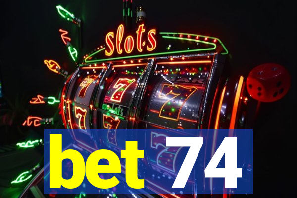 bet 74